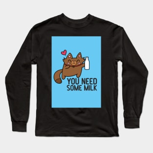 You Need Some Milk Long Sleeve T-Shirt